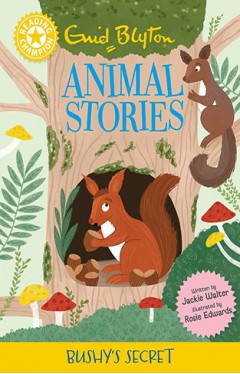 Reading Champion: Enid Blyton animal stories: Bushy's Secret: Yellow Band 3